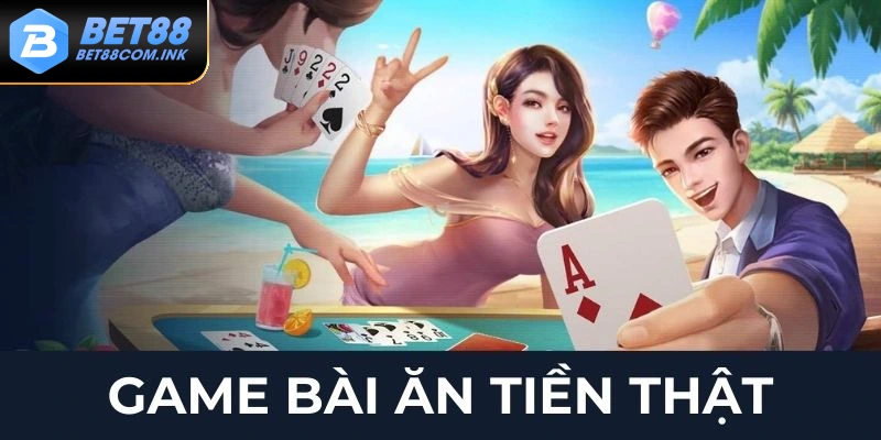 Game bài ăn tiền thật